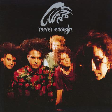 The Cure – Never Enough 